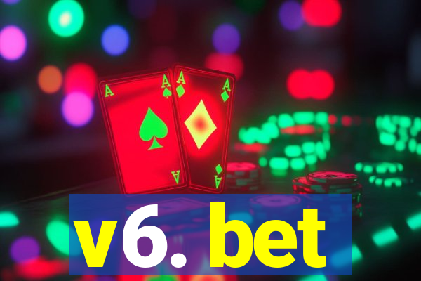 v6. bet